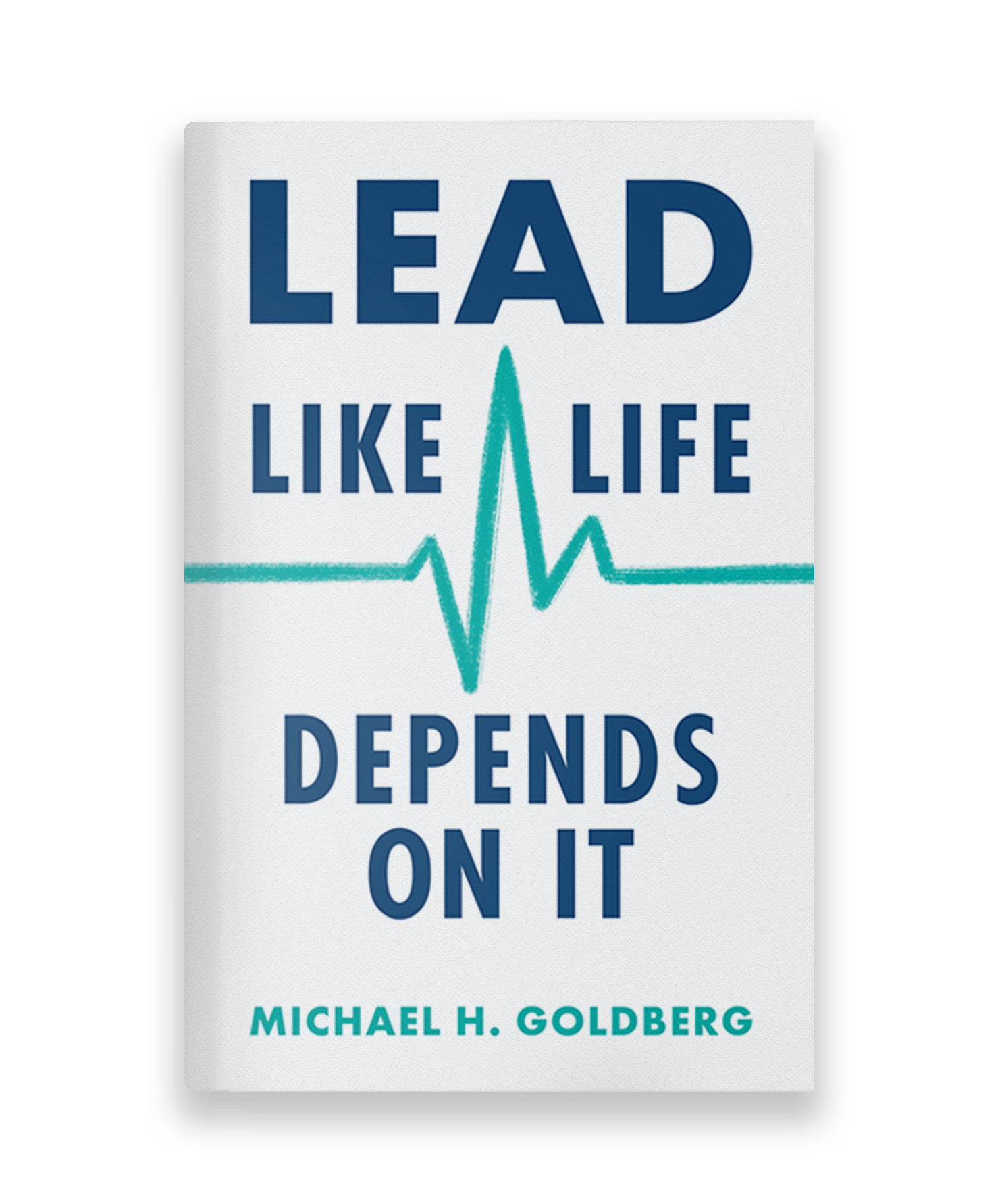 Lead Like Life Depends On It