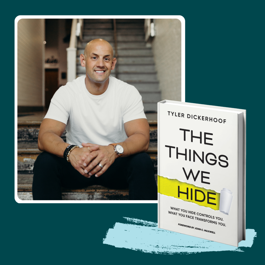 Tyler Dickerhoof, author and speaker, with his book The Things We Hide, traces his journey from concealment to transformation — showing how what you hide controls you, and what you face transforms you.